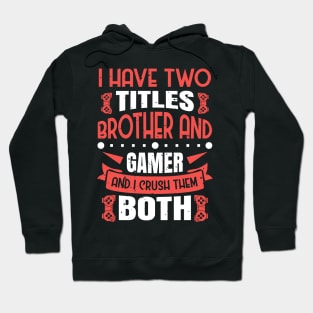 I Have Two Title Brother And Gamer Hoodie